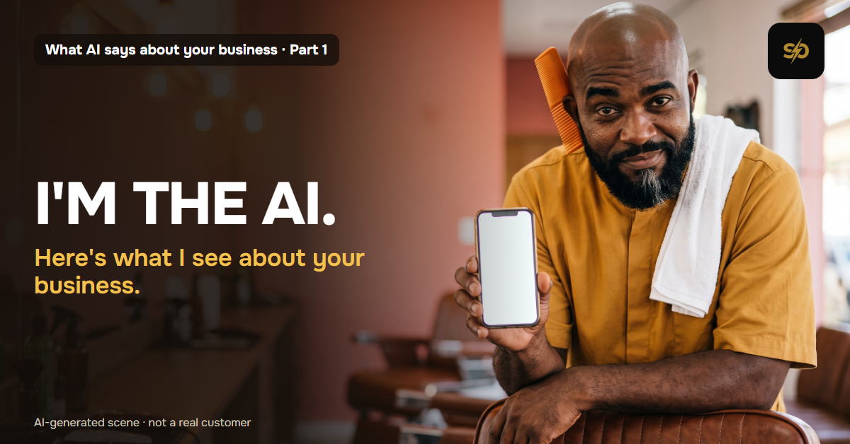 Curtis Bell, a barber, holds up a phone with a blank screen next to the words "I'm the AI. Here's what I see about your business." What AI says about your business, part 1. AI-generated scene, not a real customer.
